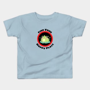 Find Your Hoppy Place - Cute Frog Pun Kids T-Shirt